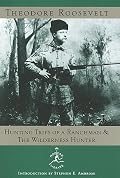 Hunting Trips of a Ranchman and the Wilderness Hunter