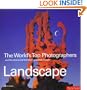 The World's Top Photographers: Landscape: And the Stories Behind Their Greatest Images