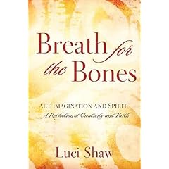 Breath for the Bones: Art, Imagination and Spirit:  A Reflection on Creativity and Faith