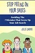 Stop Peeing On Your Shoes: Avoiding the 7 Mistakes That Screw Up Your Job Search