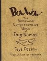 Bow Wow: The Somewhat Comprehensive Book of Dog Names