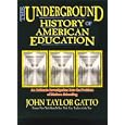 The Underground History of American Education by  John Taylor Gatto