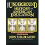 The Underground History of American Education
