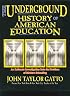 The Underground History of American Education