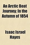 An Arctic Boat Journey; In the Autumn of 1854
