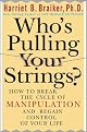 Who's Pulling Your Strings?: How to Break the Cycle of Manipulation and Regain Control of Your Life