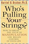 Who's Pulling Your Strings?: How to Break the Cycle of Manipulation and Regain Control of Your Life