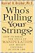 Who's Pulling Your Strings?: How to Break the Cycle of Manipulation and Regain Control of Your Life