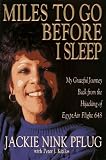 Miles to Go Before I Sleep: My Grateful Journey Back from the Hijacking of Egyptair Flight 648