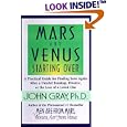 Mars and Venus Starting Over: A Practical Guide for Finding Love Again after a Painful Breakup, Divorce, or the Loss of a Loved One