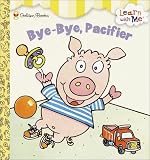 Bye-Bye, Pacifier (Learn With Me)