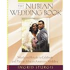 The Nubian Wedding Book: Words and Rituals to Celebrate and Plan an African-American... by  Ingrid Sturgis
