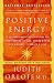 Positive Energy: 10 Extraordinary Prescriptions for Transforming Fatigue, Stress and Fear into Vibrance, Strength and Love
