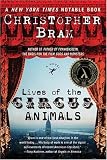Lives of the Circus Animals: A Novel