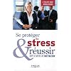 Se prot�ger du stress et r�ussir : Sept leviers de motivation