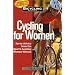 Bicycling Magazine's Cycling for Women: Savvy Advice from the Sport's Leading Women Writers (Bicycling Magazine)