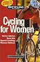 Cycling for Women: Savvy Advice from the Sport's Leading Women Writers (Bicycling Magazine)