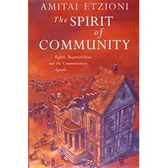 The Spirit of Community: Rights, Responsibilities and the Communitarian Agenda