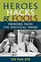Heroes, Hacks, and Fools: Memoirs from the Political Inside