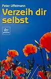 Produkt-Bild: Verzeih dir selbst. Wege aus der Ich- Sabotage.