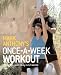 The Mark Anthony's Once-a-week Workout: Transform Your Body in 12 Weeks