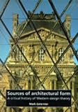 Sources of Architectural Form: A Critical History of Western Design Theory