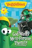 VeggieTales: God Wants Me to Forgive Them!?!