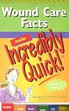 Wound Care Facts Made Incredibly Quick! (Incredibly Easy! Series)
