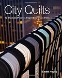 City Quilts: 12 Dramatic Projects Inspired by Urban Views