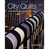 City Quilts: 12 Dramatic Projects Inspired By Urban Views ~ Cherri House