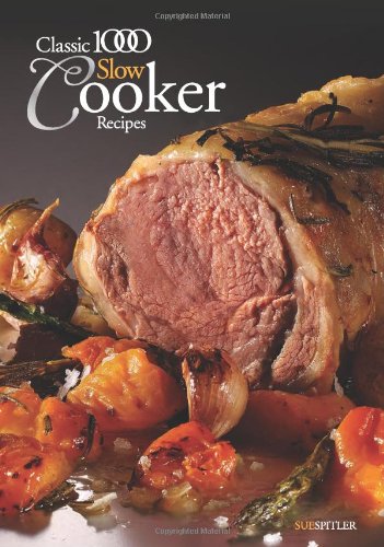 The Classic 1000 Slow Cooker Recipes
