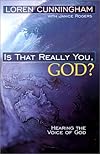 Is That Really You, God?: Hearing the Voice of God (From Loren Cunningham)