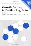 Growth Factors in Fertility Regulation (Scientific Basis of Fertility Regulation)
