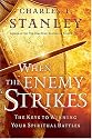 When the Enemy Strikes: The Keys to Winning Your Spiritual Battles (Stanley, Charles)