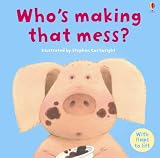 Who's Making That Mess? (Lift-the-flap) (Lift-the-flap)