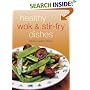 Healthy Wok & Stir Fry Dishes: Stir-Fried Dishes Are the Ultimate in Asian "Comfort Food." Included Here Are over 65 Quick and Delicious Recipes Prepared With a Wok. (Learn to Cook)
