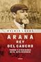 Arana, Rey del Caucho (Spanish Edition)