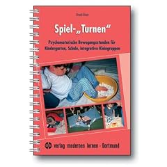 Spiel-"Turnen": Psychomotorische Bewegungsstunden f�r Kindergarten, Schule, integrative Kleingruppen