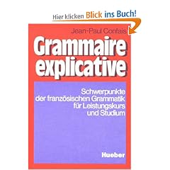 Grammaire explicative. Schwerpunkte der franz�sischen Grammatik f�r Leistungskurs und Studium: Grammaire explicative, Lehrbuch