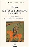 L essence lumineuse de l esprit, vie et parole d un maitre du bouddhisme tantrique
