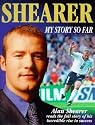 Alan Shearer: My Story So Far