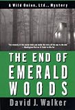 The End of Emerald Woods (Wild Onion Ltd. Mysteries) David J. Walker