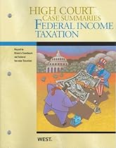 High Court Case Summaries on Federal Income Taxation, Keyed to Klein, 15th High Court Case Summaries on Federal Income Taxation, Keyed to Klein, 15th