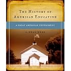 The History of American Education: A Great American Experiment by L. Dean Webb