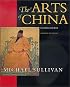 The Arts of China (An Ahmanson Murphy Fine Arts Book)