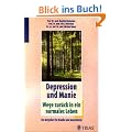 Depression und Manie: Wege zur�ck in ein normales Leben: Ein Ratgeber f�r Kranke und Angeh�rige