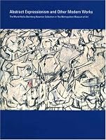 Abstract Expressionism and Other Modern Works: The Muriel Kallis Steinberg Newman Collection in The Metropolitan Museum of Art (Metropolitan Museum of Art Publications)