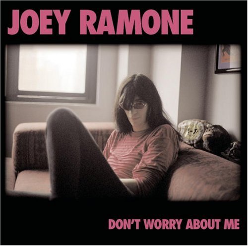 Joey Ramone - Don T Worry About Me - Zortam Music