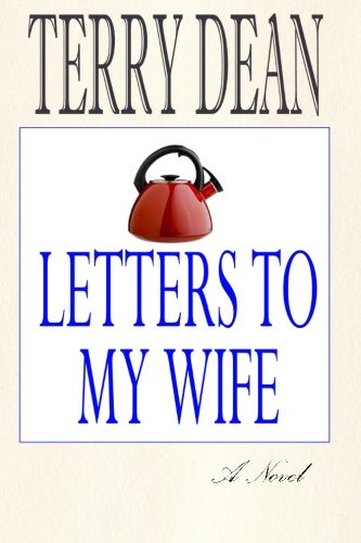 Letters To My Wife, by Terry Dean