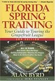 Florida Spring Training, 3rd Edition: Your Guide to Touring the Grapefruit League (Florida Spring Training: Your Guide to Touring the Grapefruit League)